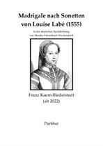 Sechs Madrigale nach Sonetten von Louise Labé (1555)
